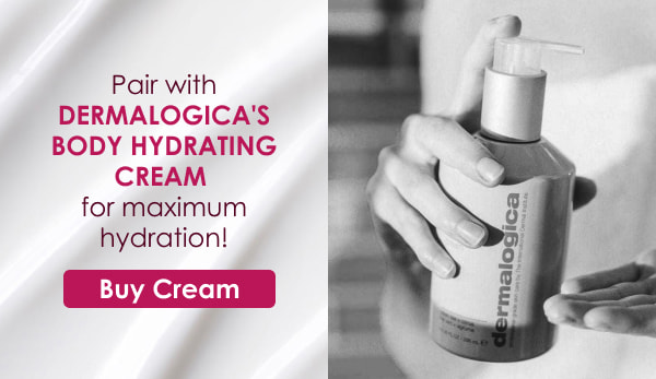 Pair with Dermalogica's body hydrating cream