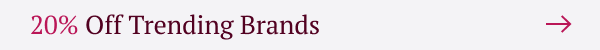 20% Off Trending Brands