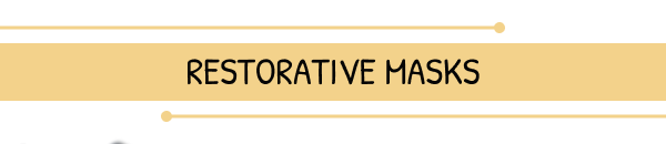 Restorative Masks