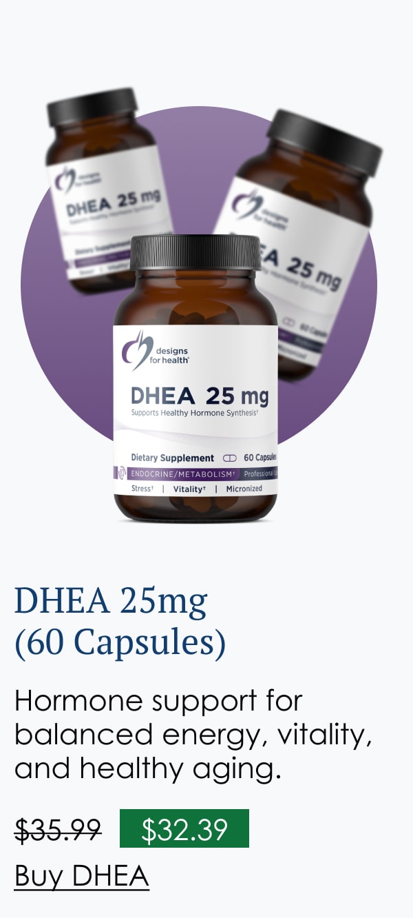 Designs for Health DHEA 25mg