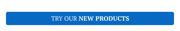 Try Our New Products