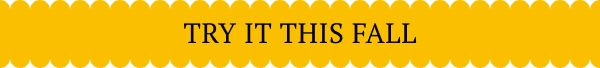 Try It This Fall