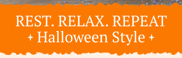 Rest. Relax. Repeat Halloween Style. Title