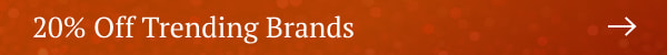 20% Off Trending Brands