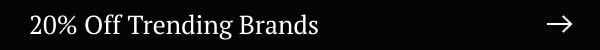 20% Off Trending Brands