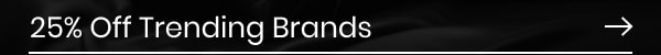 25% Off Trending Brands