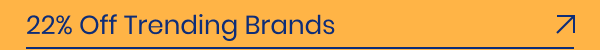 22% Off Trending Brands