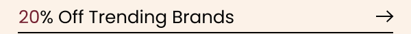 20% Off Trending Brands