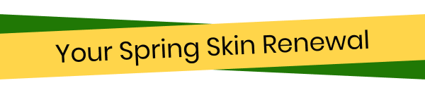 Your Spring Skin Renewal