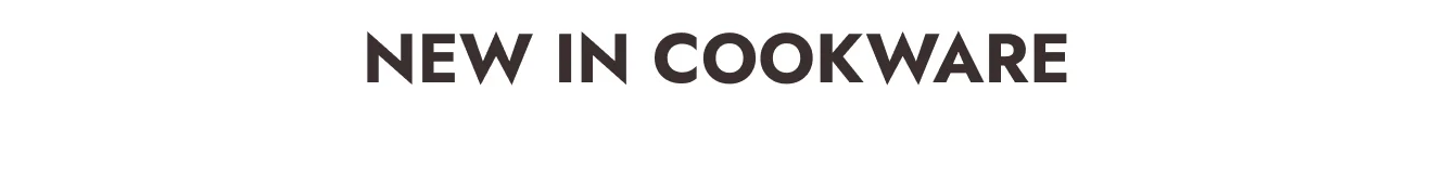 New in Cookware