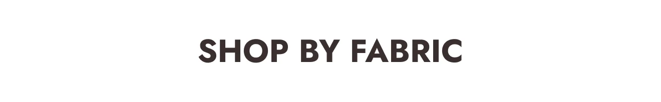 Shop by Fabric