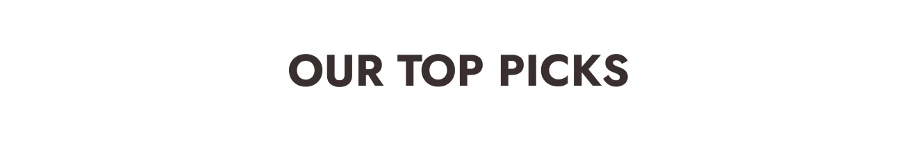 Our Top Picks