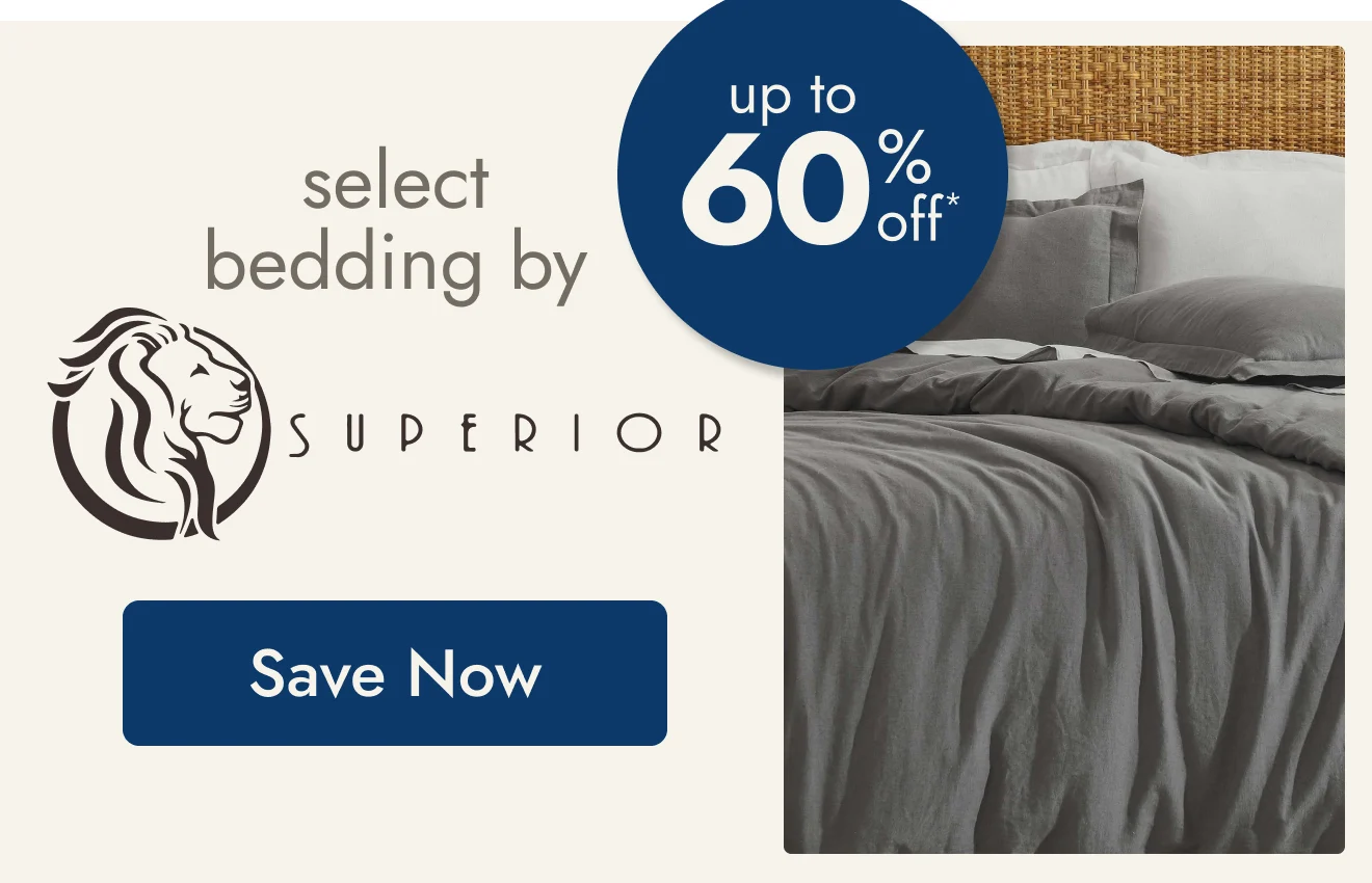 UP TO 60% OFF Select Bedding by Superior*