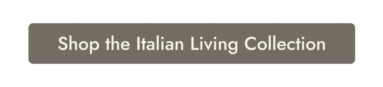 Shop the Italian Living Collection