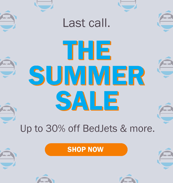 Summer Sale, up to 30% off new BedJets & more. Beat the heat with BedJet.