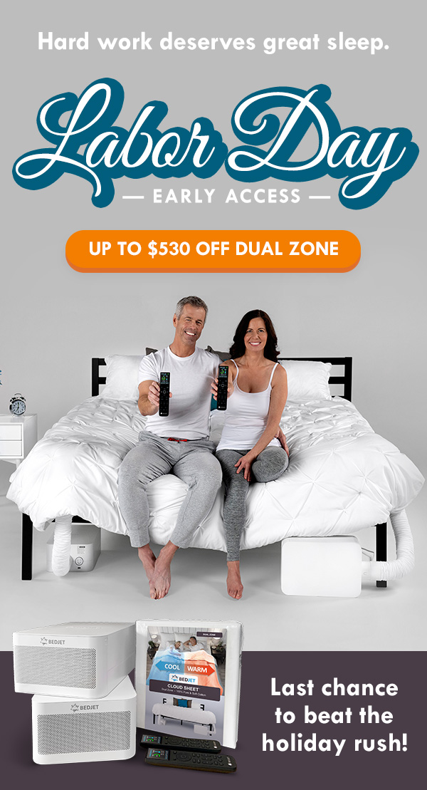 Summer Sale, up to 30% off new BedJets & more. Beat the heat with BedJet.