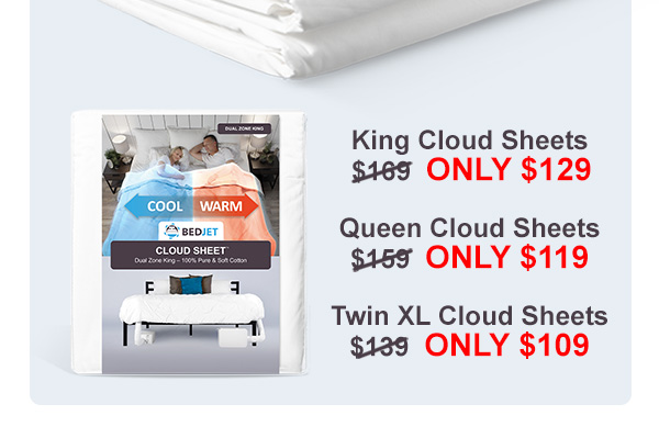King Sheets $129, Queen Sheets $119, Twin XL Sheets $109
