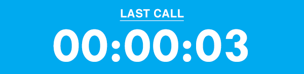 Last call...