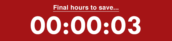 Final hours to save.