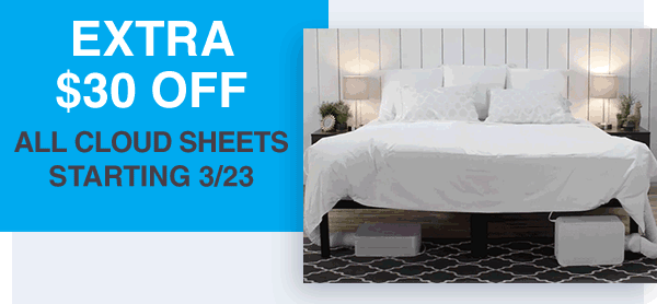 Extra $30 off all Cloud Sheets starting March 23rd.