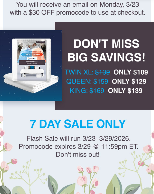 You'll get an email on March 23rd with a $30 off promocode to use at checkout. Don't miss big savings! 6 day sale only. Expires March 29 at 11:59pm ET.
