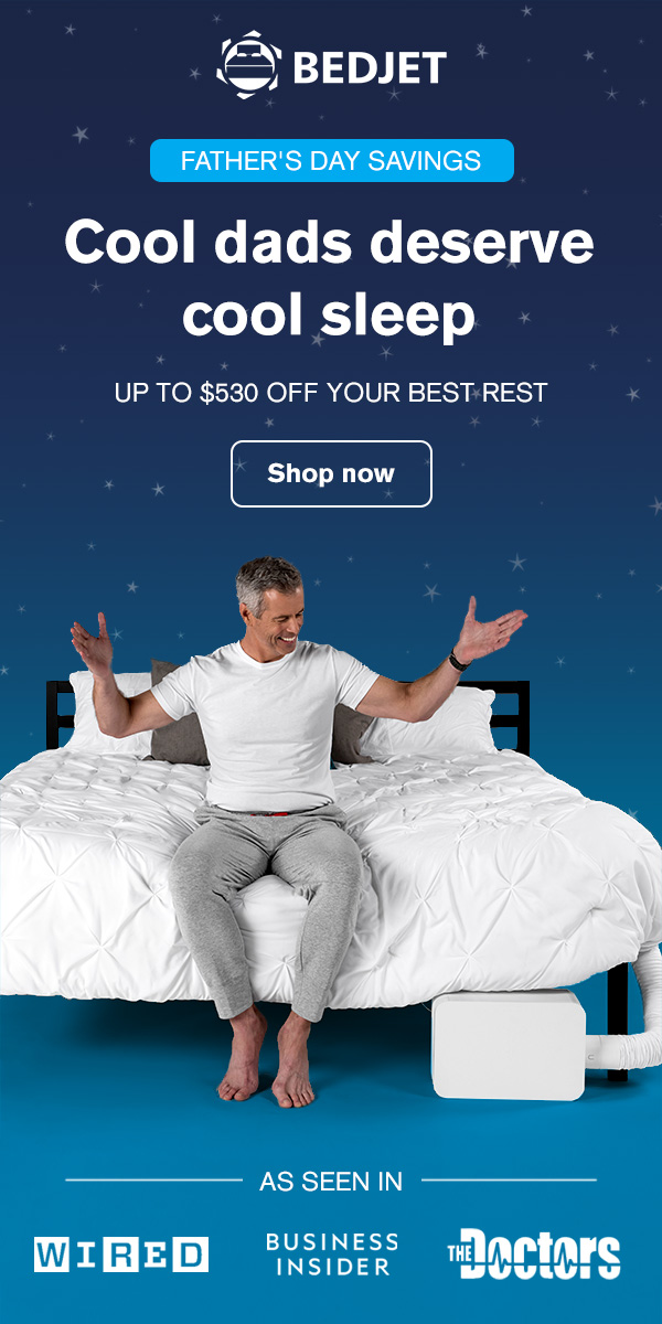 Cool Dads deserve cool sleep, up to 30% off our bestselling items!