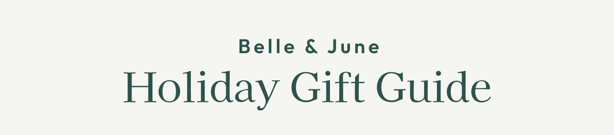 Belle & June Holiday Gift Guide
