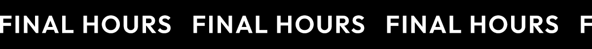 FINAL HOURS