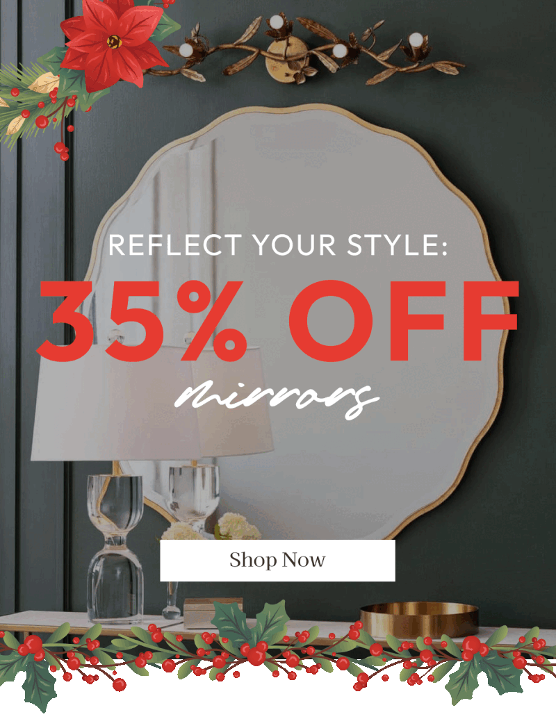 REFLECT YOUR STYLE: 35% OFF MIRRORS