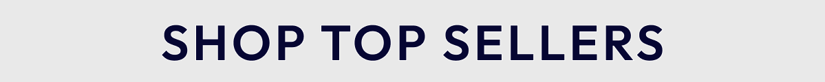 SHOP TOP SELLERS