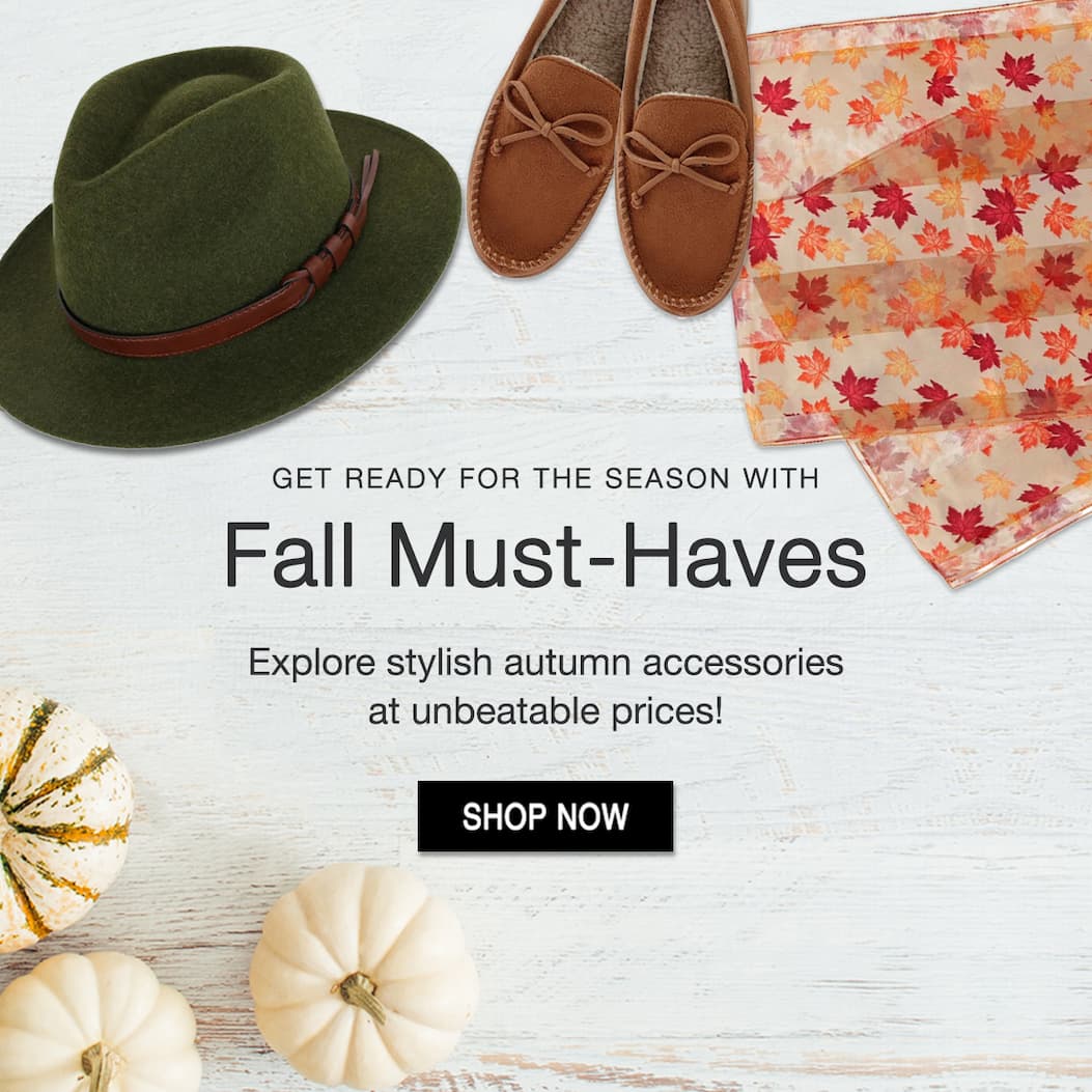 Get ready for the season with Fall Must-Haves. Explore stylish autumn accessories at unbeatable prices!