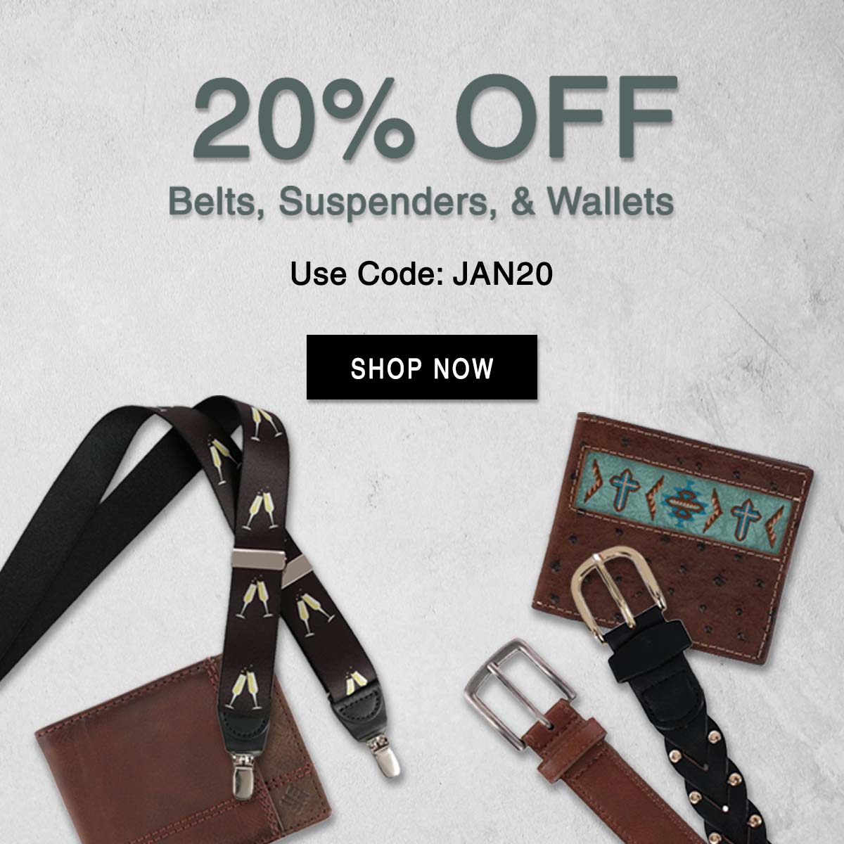 20% off belts, wallets, and suspenders use code JAN20. Shop now!