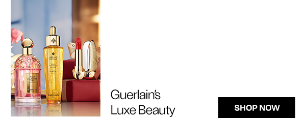 Guerlain's Luxe Beauty - SHOP NOW