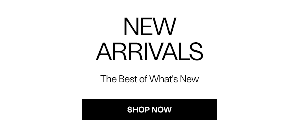 NEW ARRIVALS - SHOP NOW