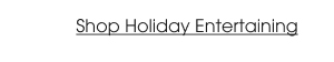 Shop Holiday Entertaining