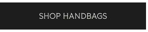 SHOP HANDBAGS