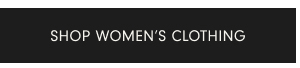 SHOP WOMEN'S CLOTHING