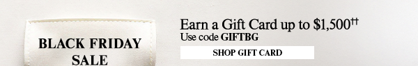 Black Friday Sale - Earn a Gift card up to $1,500†† - Shop Gift Card