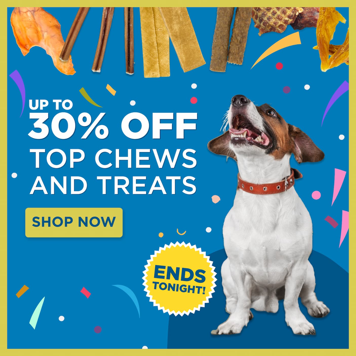 up to 30% off top chews and treats ends tonight