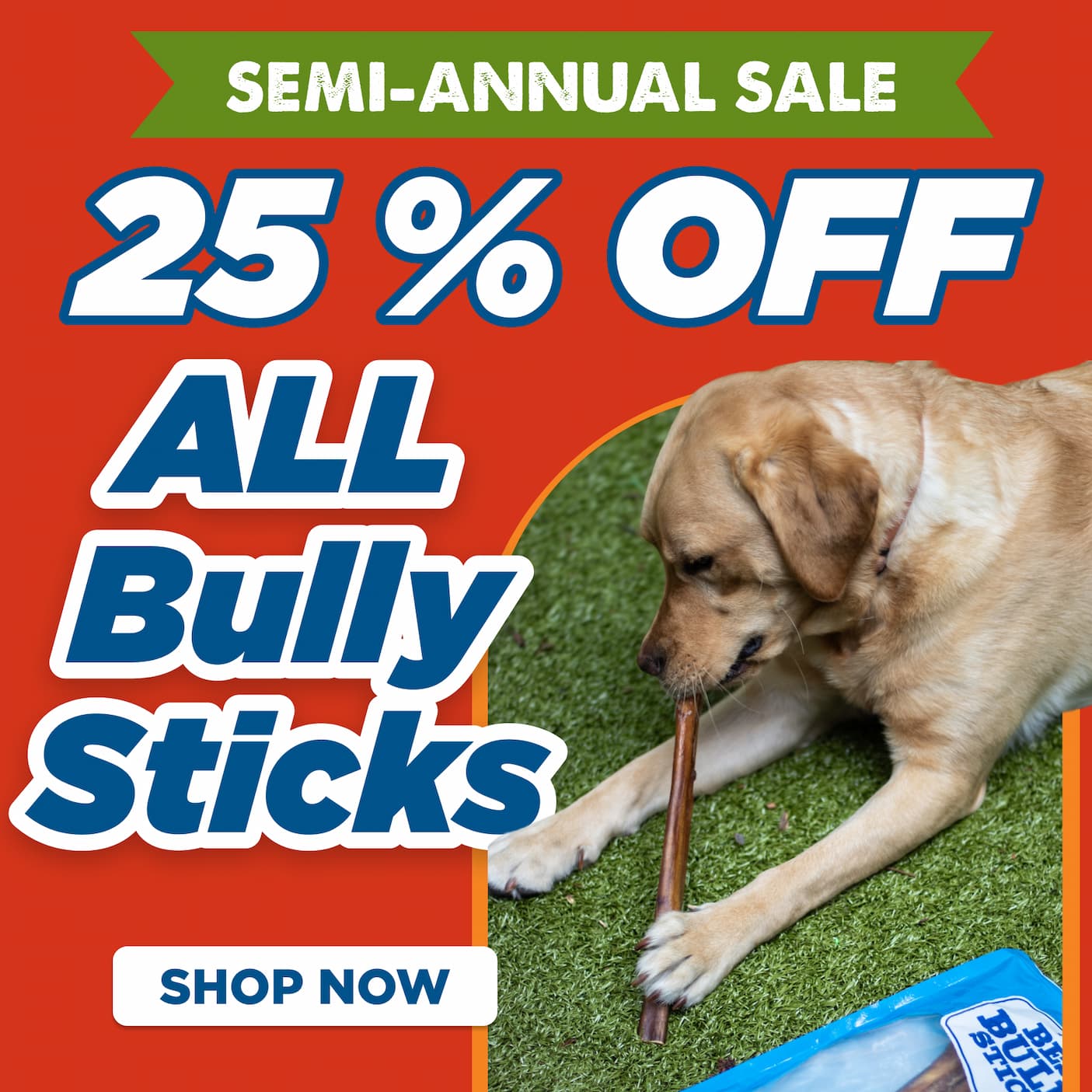 semi annual sale 25% off bully sticks shop now