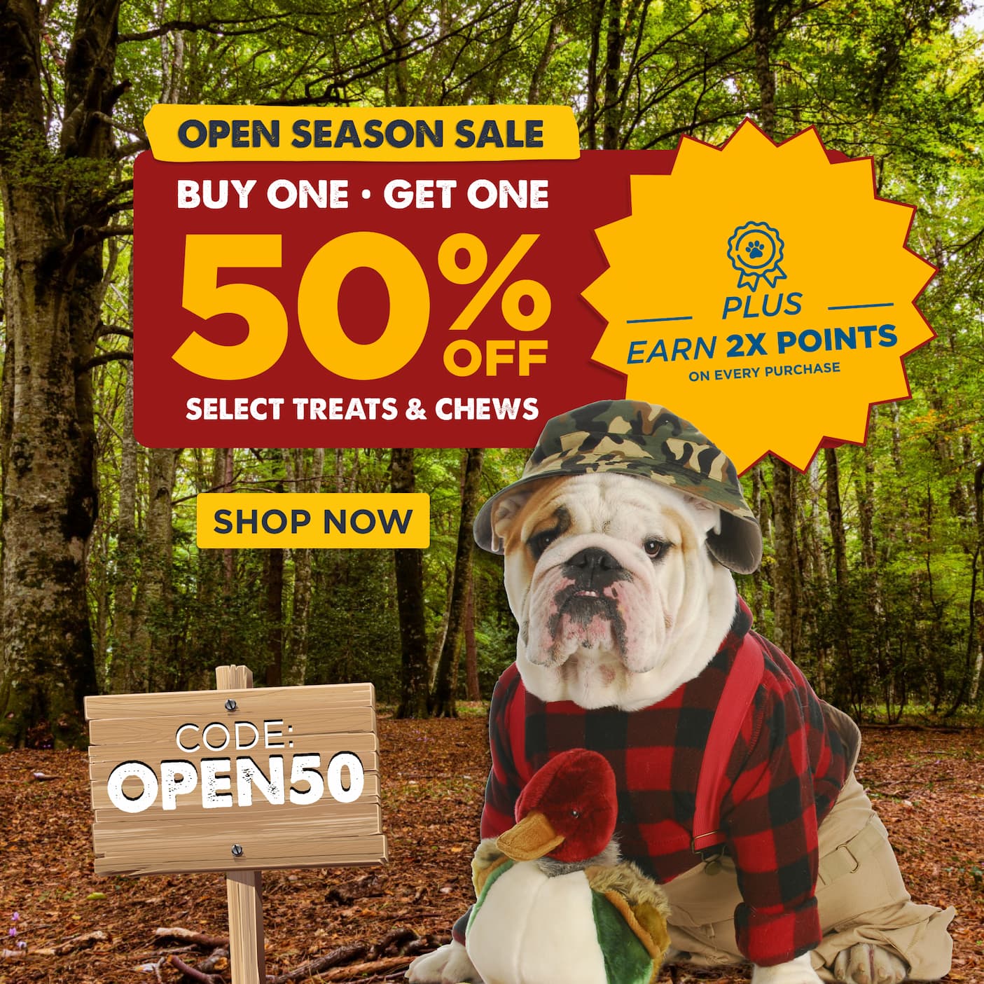 OPEN SEASON SALE BOGO 50% SELECT TREATS & CHEWS CODE: OPEN50