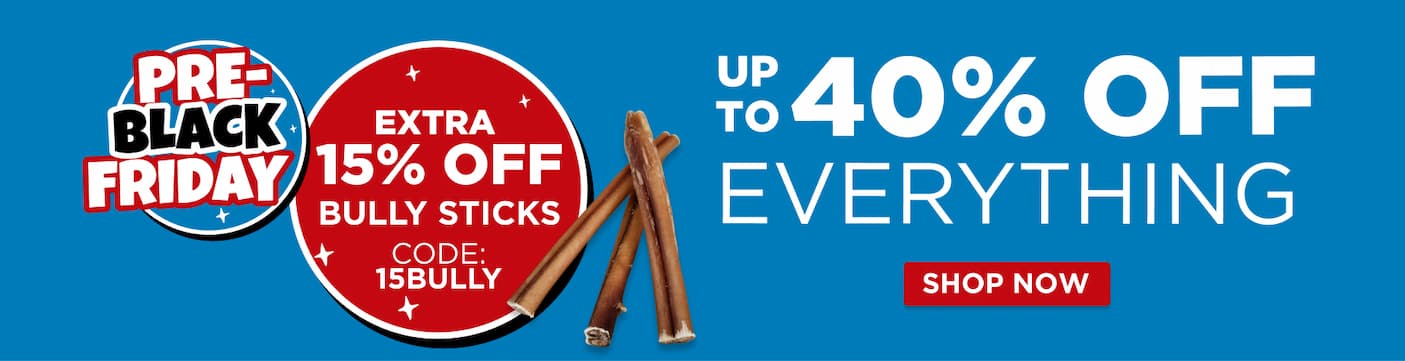 pre black friday up to 40% off everything extra 15 off bully sticks code 15BULLY