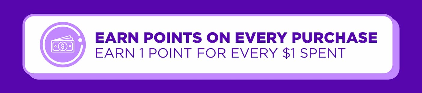 earn points for every purchase 