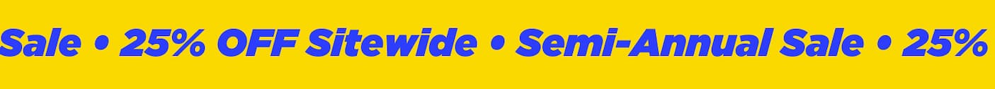semi annual sale 25% off 