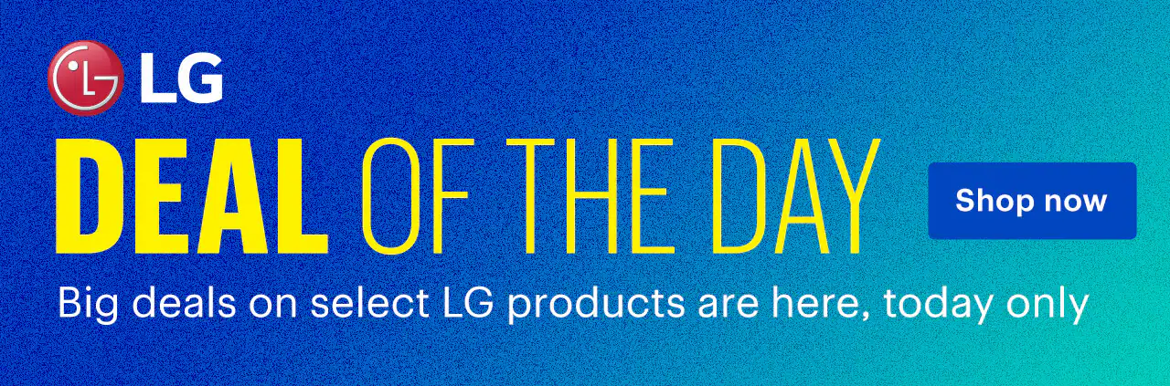 Deal of the Day. Big deals on select LG products are here, today only. Shop now.