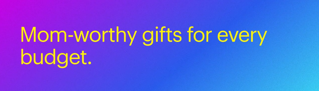 Mom-worthy gifts for every budget.