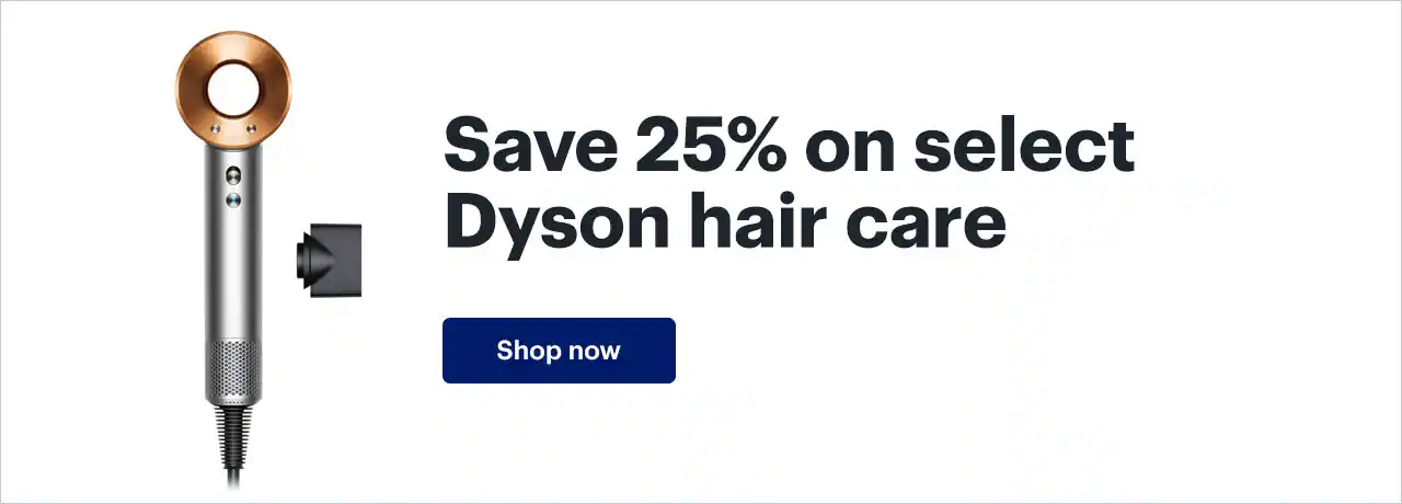 Save 25% on select Dyson hair care. Shop now.