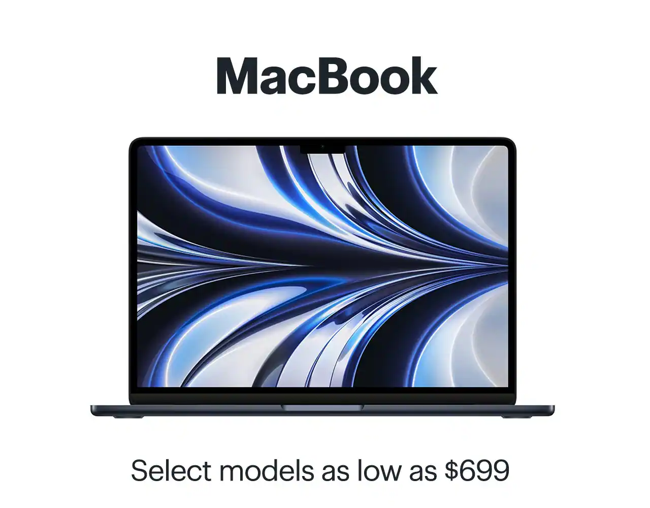 MacBook. Select models as low as $699. Shop now.