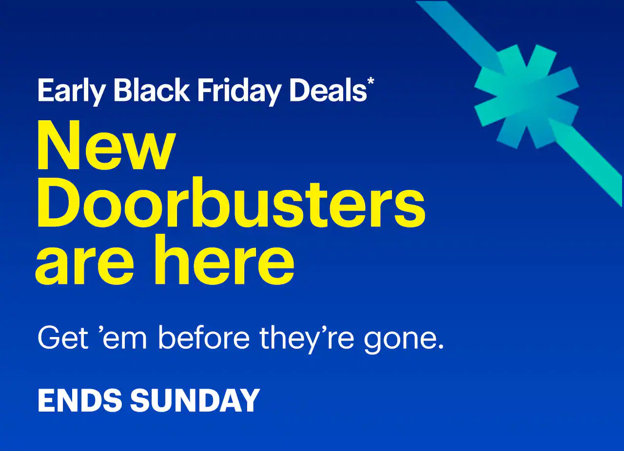 Early Black Friday Deals. Doorbusters are here. Get ’em before they’re gone. Ends Sunday. Shop now. Reference disclaimer.