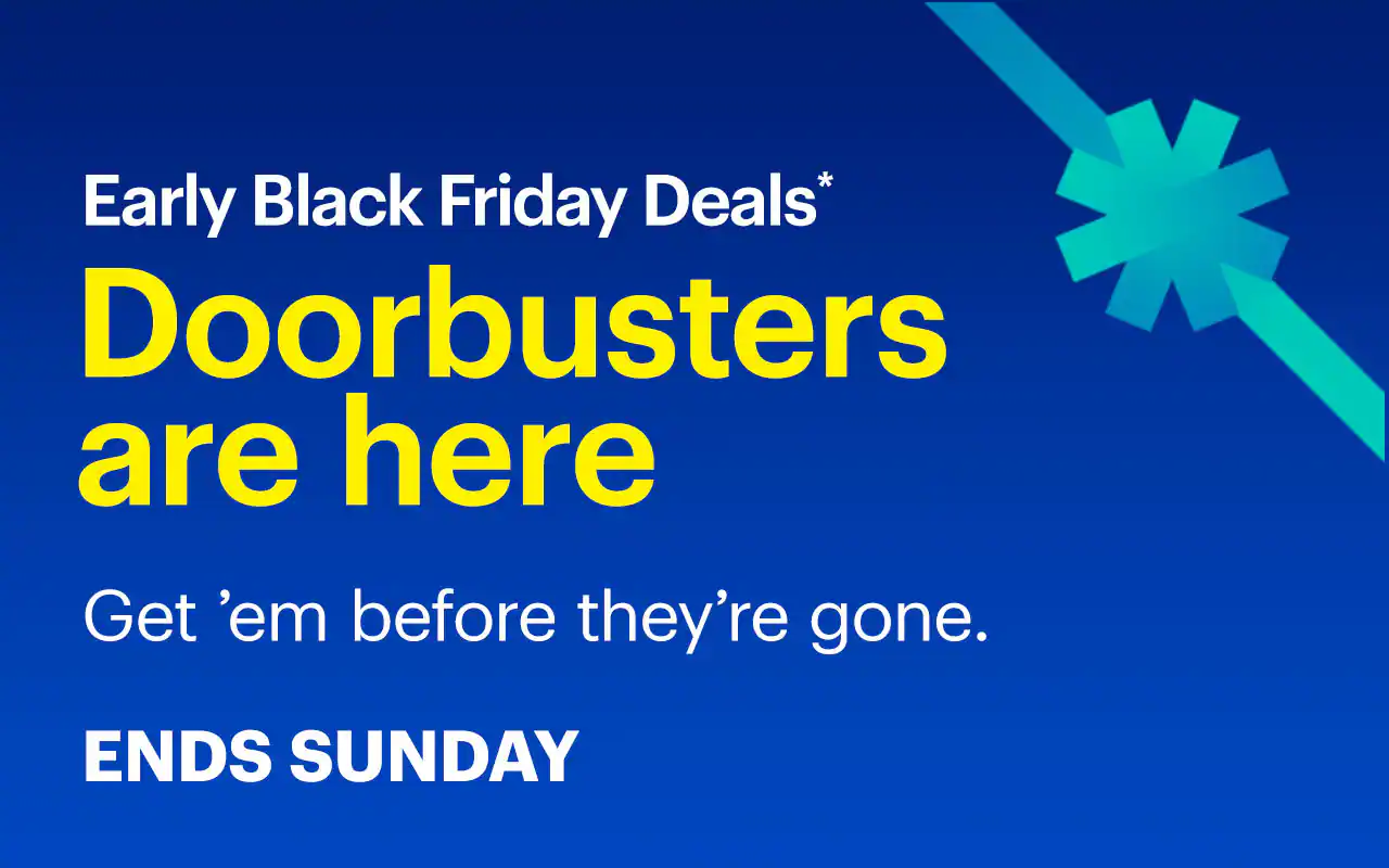 Early Black Friday Deals. Doorbusters are here. Get ’em before they’re gone. Ends Sunday. Shop now. Reference disclaimer.